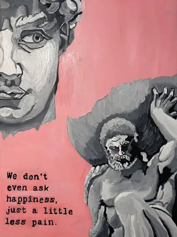 A pop-art oil painting of Michelangelo's David and the mythological Atlas rendered in grey stone tones against a flat bubblegum-pink background, with a line of English text about asking for a little less pain.